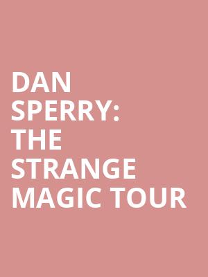 Dan Sperry: The Strange Magic Tour at O2 Shepherds Bush Empire